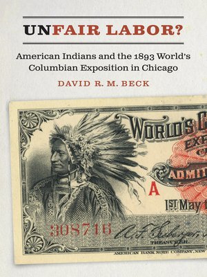 cover image of Unfair Labor?: American Indians and the 1893 World's Columbian Exposition in Chicago